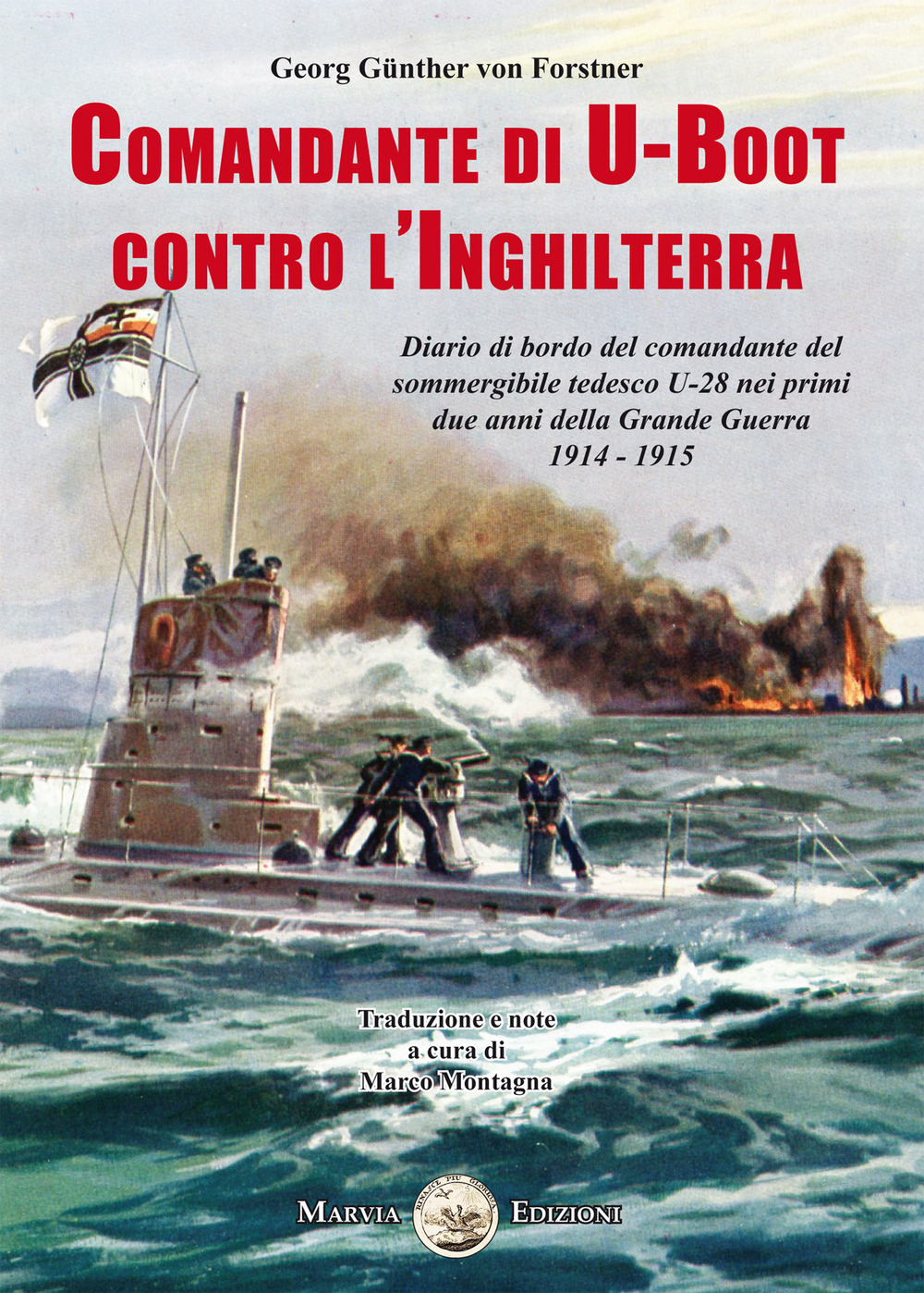 Comandante di U-Boot contro l'Inghilterra. Diario di bordo del comandante del sommergibile tedesco U-28 nei primi due anni della Grande Guerra 1914-1915