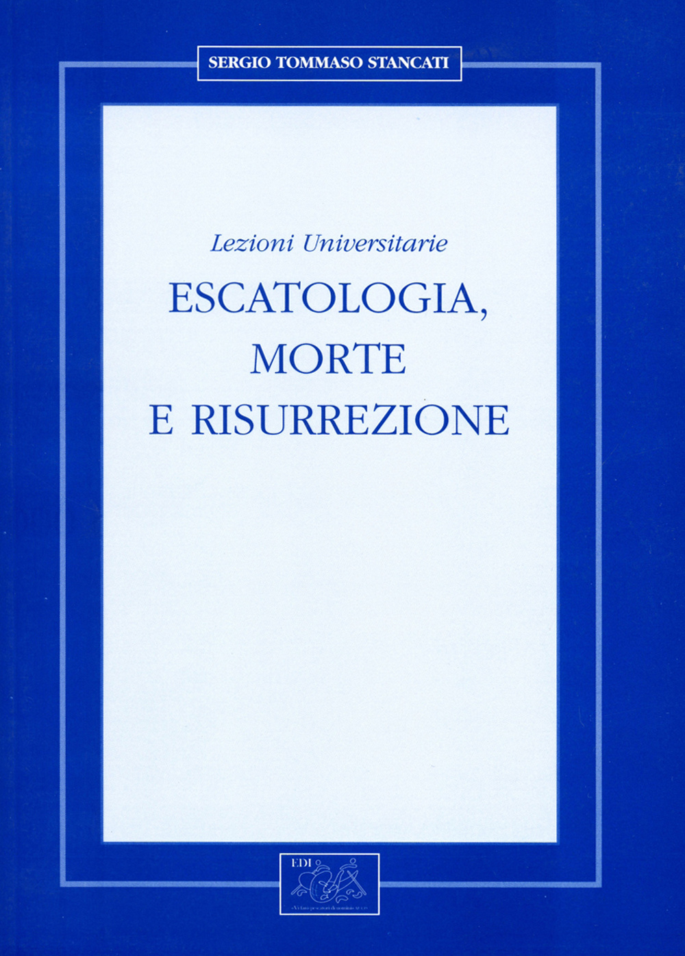 Escatologia, morte e risurrezione. Lezioni universitarie