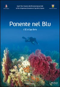 Ponente nel blu. Il sic di Capo Berta, Imperia. Ediz. illustrata