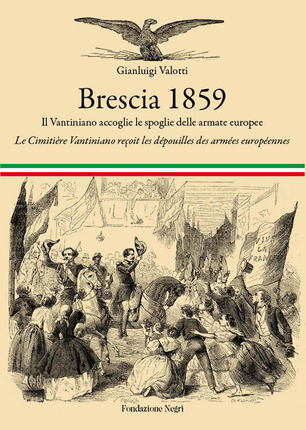 Brescia 1859. Il Vantiniano accoglie le spoglie delle armate europee-Le cimitière Vantiniano reçoit les dépouilles des armées européennes. Ediz. bilingue