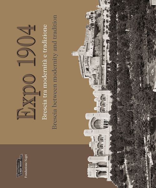 Expo 1904. Brescia tra modernità e tradizione. Ediz. multilingue