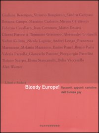 Bloody Europe! Racconti, appunti, cartoline dall'Europa gay. Ediz. illustrata