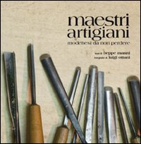 Maestri artigiani. Modenesi da non perdere. Ediz. illustrata