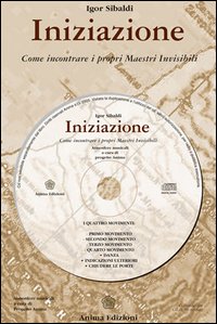 Iniziazione. Come incontrare i propri maestri invisibili. Con CD Audio