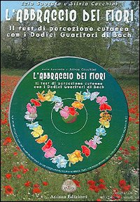 L'abbraccio dei fiori. Il test di percezione cutanea con i 12 guaritori di Bach. Con CD Audio