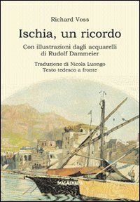 Ischia, un ricordo. Con illustrazioni dagli acquarelli di Rudolf Dammeier. Testo tedesco a fronte