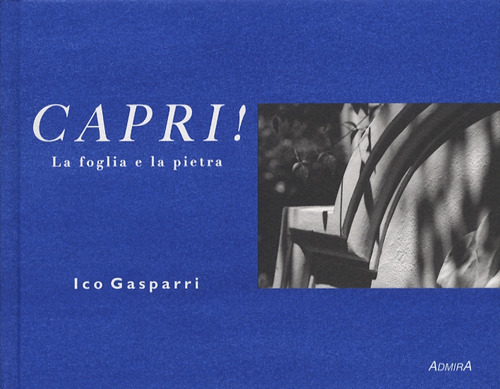 Capri! La foglia e la pietra. Ediz. illustrata