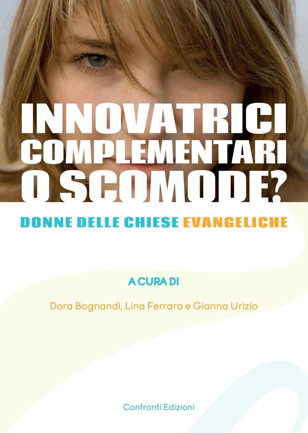 Innovatrici, complementari o scomode? Donne delle chiese evangeliche