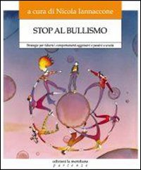 Stop al bullismo. Strategie per ridurre i comportamenti aggressivi e passivi a scuola. Con DVD