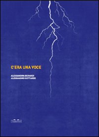 C'era una voce. Ediz. illustrata