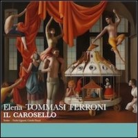Elena Tommasi Ferroni. Il carosello. Ediz. illustrata
