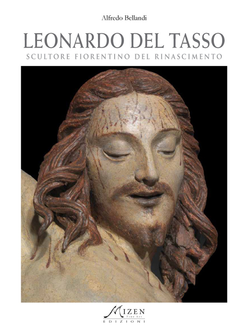Leonardo del Tasso. Scultore fiorentino del Rinascimento. Ediz. illustrata