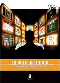 La rete dell'odio. Analisi strategica, semiotica e psicologica dell'integralismo, fondamentalismo e razzismo su Internet