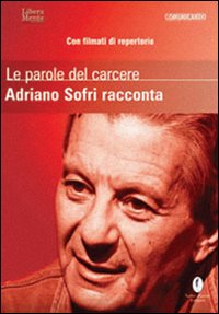 Le parole del carcere. Adriano Sofri racconta. Con DVD