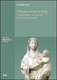 Il Rinascimento in Sicilia. Da Antonello da Messina ad Antonello Gagini. Ediz. illustrata