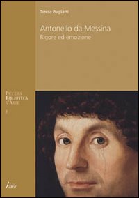 Antonello da Messina. Rigore ed emozione. Ediz. illustrata