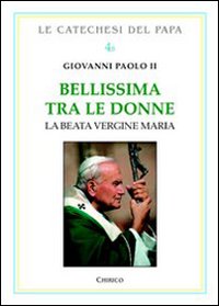 Bellissima tra le donne. Vol. 2: La Beata Vergine Maria