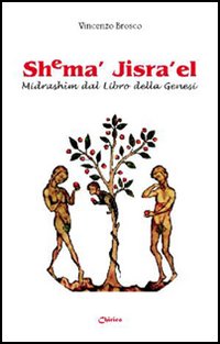 Shema' Jisra'el. Midrashim dal libro della Genesi