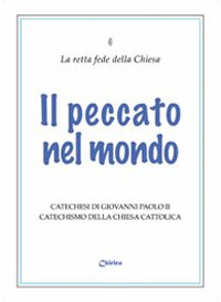 Il peccato nel mondo. Catechesi di Giovanni Paolo II. Catechismo della Chiesa Cattolica