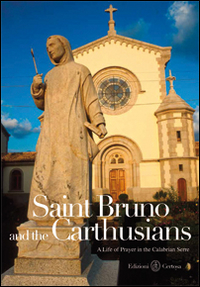 Saint Bruno and the carthusians. A life of prayer in the Calabrian Serre