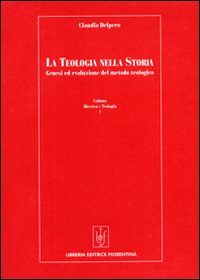 La teologia nella storia. Genesi ed evoluzione del metodo teologico