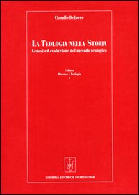 La teologia nella storia. Genesi ed evoluzione del metodo teologico