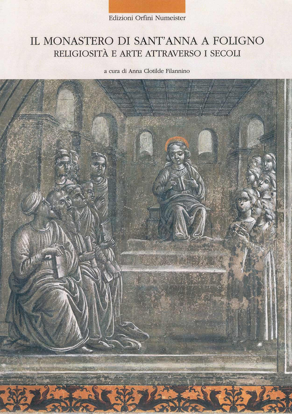 Il monastero di Sant'Anna a Foligno. Religiosità e arte attraverso i secoli