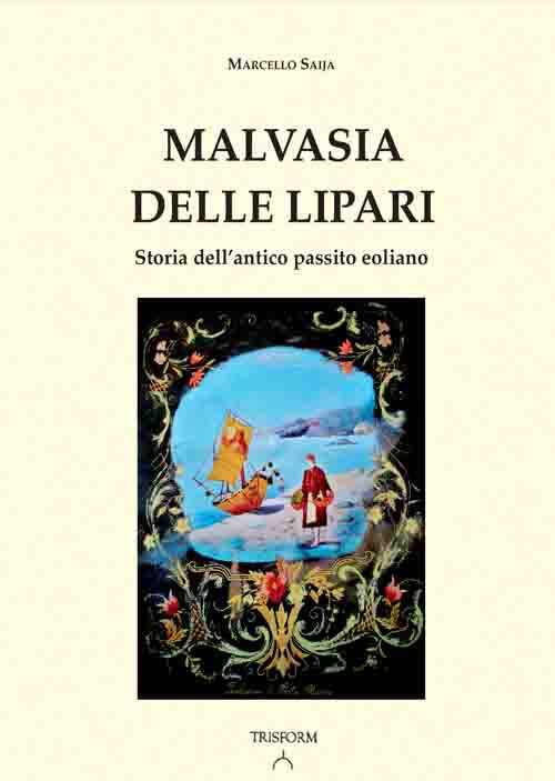 Malvasia delle Lipari. Soria dell'antico passito eoliano