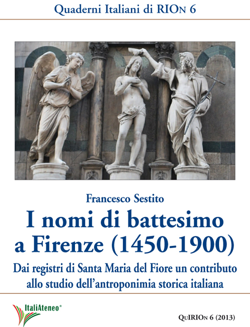 I nomi di battesimo a Firenze (1450-1900). Dai registri di Santa Maria del Fiore un contributo allo studio dell'antroponimia storica italiana