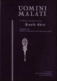 Uomini malati. Il «Kranke Menschen» del prof. Arnold Ehret originatore del sistema di guarigione della dieta senza muco