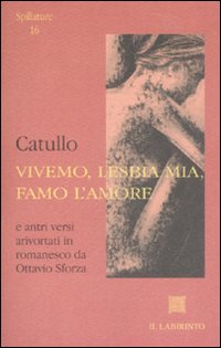 Vivemo, Lesbia mia, famo l'amore. Testo latino a fronte