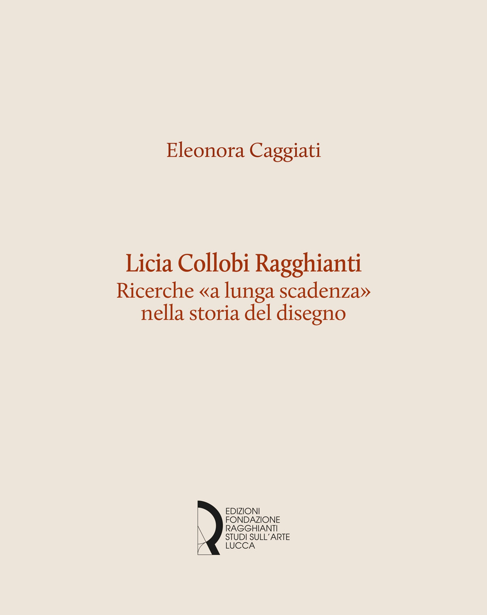 Licia Collobi Ragghianti. Ricerche «a lunga scadenza» nella storia del disegno