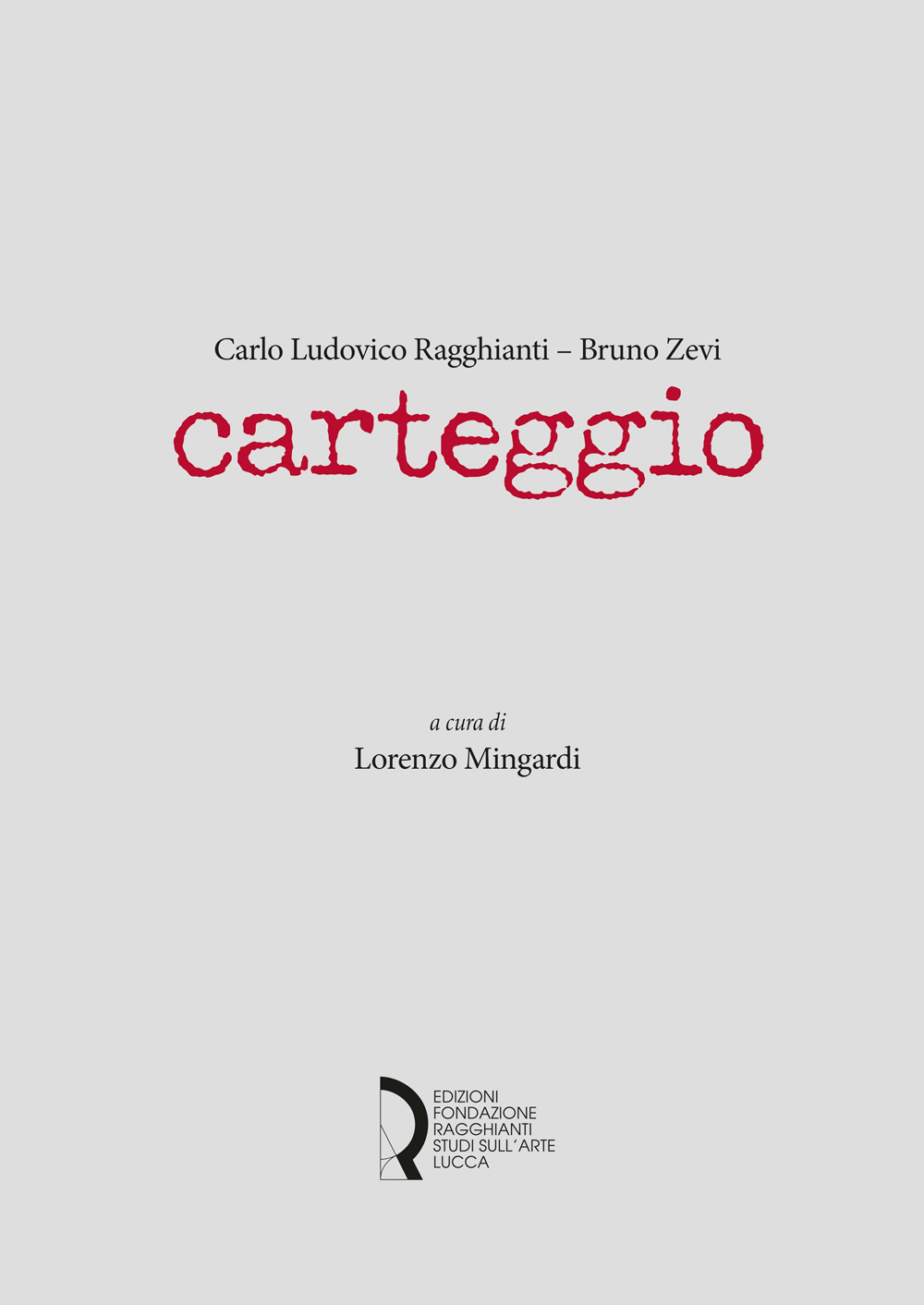 Carlo Ludovico Ragghianti-Bruno Zevi. Carteggio