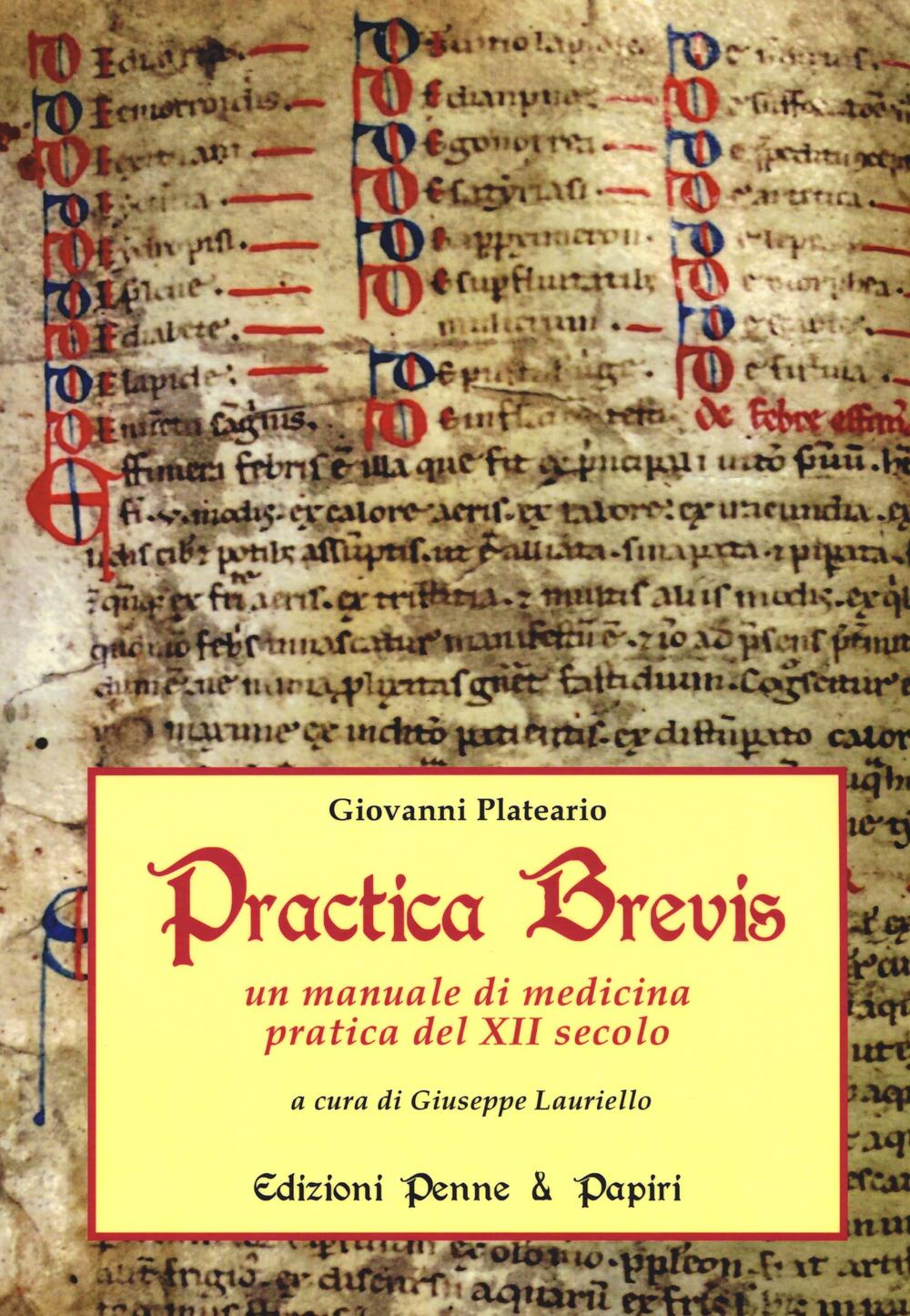 Practica brevis. Un manuale di medicina pratica del XII secolo. Ediz. italiana e latina