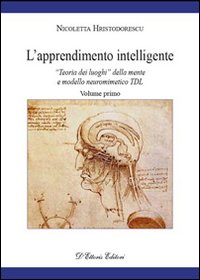 L'apprendimento intelligente. Vol. 1: «Teoria dei luoghi» della mente e modello neuro mimetico TDL