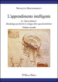 L'apprendimento intelligente. Vol. 2: La «Nuova didattica». Metodologia per favorire lo sviluppo delle capacità intellettive