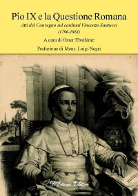 Pio IX e la questione romana. Atti del Convegno sul cardinal Vincenzo Santucci (1796-1861)