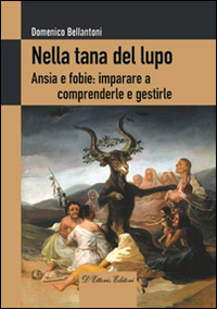 Nella tana del lupo. Ansie e fobie: imparare a comprenderle e gestirle