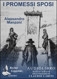 I Promessi sposi letto da Claudio Carini. Audiolibro. 2 CD Audio formato MP3. Ediz. integrale. Con e-book formato PDF