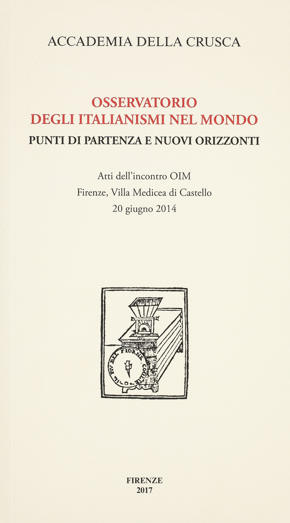 Osservatorio degli italianismi nel mondo. Punti di partenza e nuovi orizzonti. Atti dell'incontro OIM (Firenze, 20 giugno 2014)
