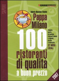 PappaMilano 2007. 100 ristoranti di qualità a buon prezzo