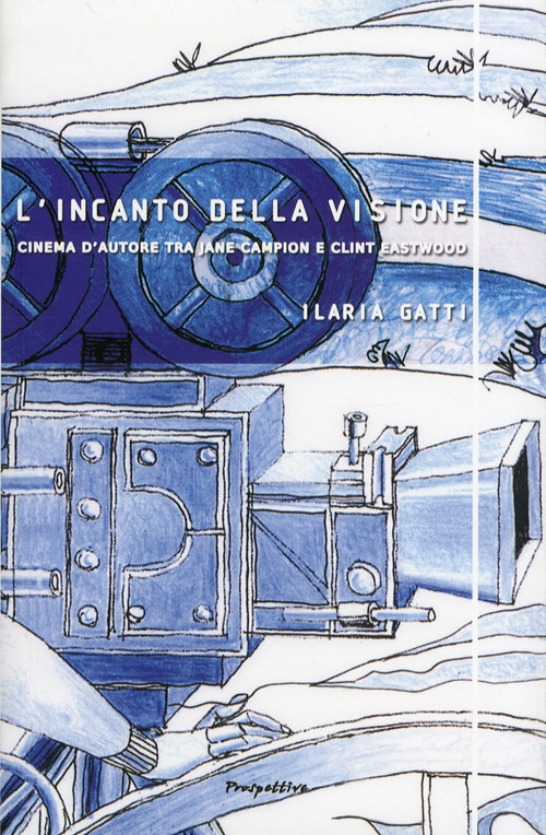 L'incanto della visione. Cinema d'autore tra Jane Campion e Clint Eastwood