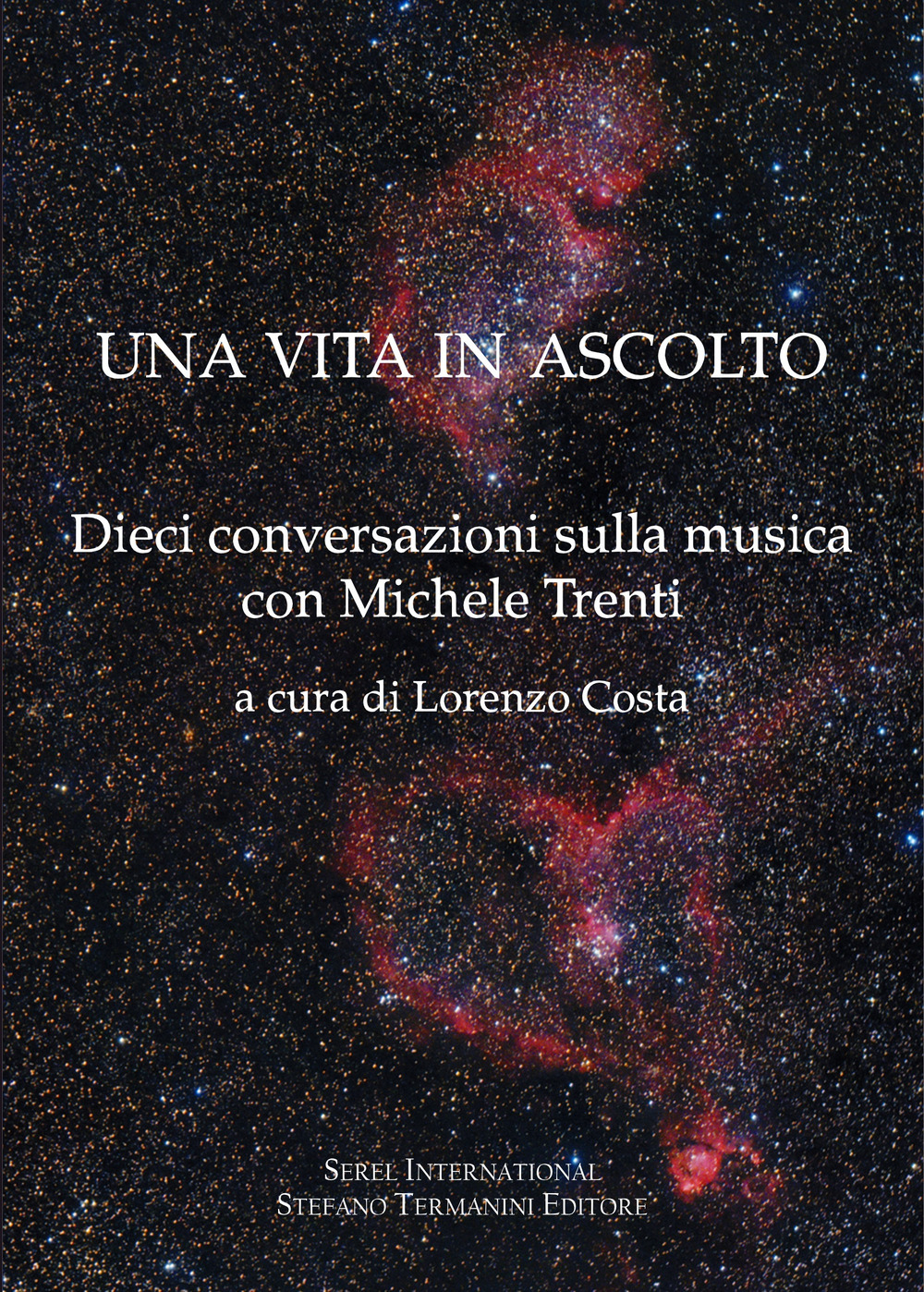 Una vita in ascolto. Dieci conversazioni sulla musica con Michele Trenti