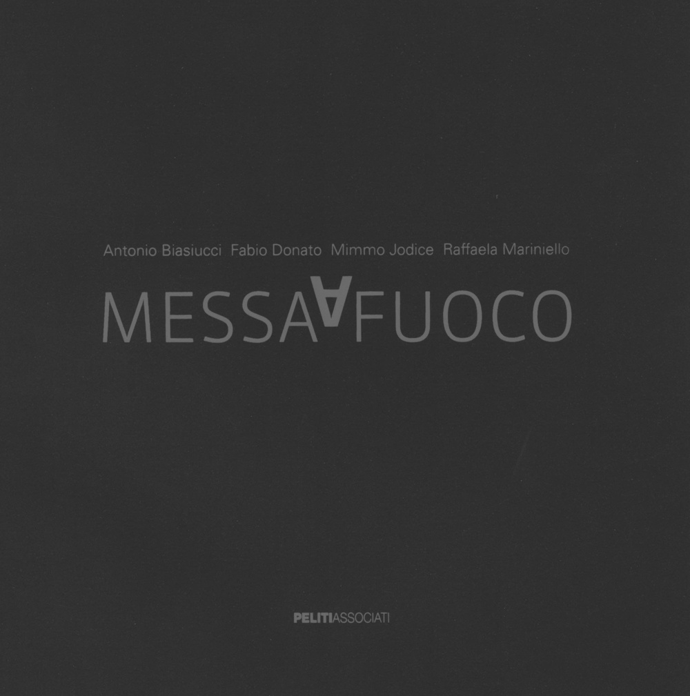 Messa a fuoco. Lo sguardo di quattro fotografi per città della scienzain occasione del secondo anniversario dell'incendio. Ediz. italiana e inglese