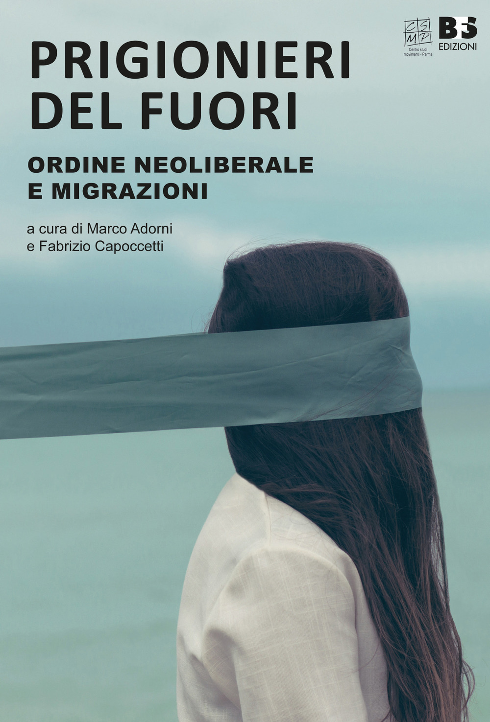 Prigionieri del fuori. Ordine neoliberale e immigrazione