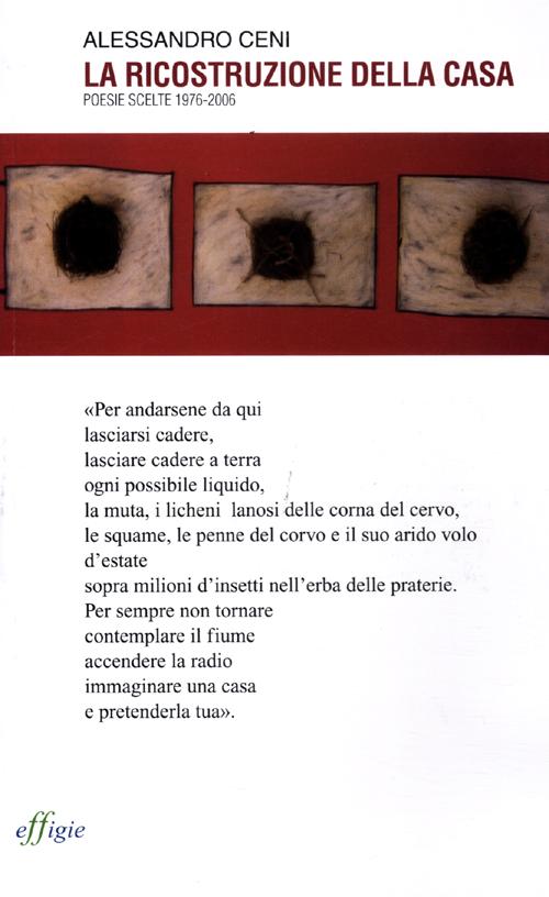 La ricostruzione della casa. Poesie scelte 1976-2006