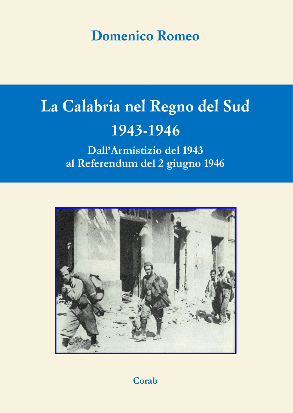La Calabria nel Regno del Sud 1943-1946. Dall'Armistizio del 1943 al Referendum del 2 giugno 1946