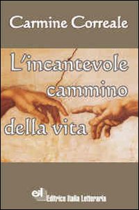 L'incantevole cammino della vita. Saggi delle sue meraviglie