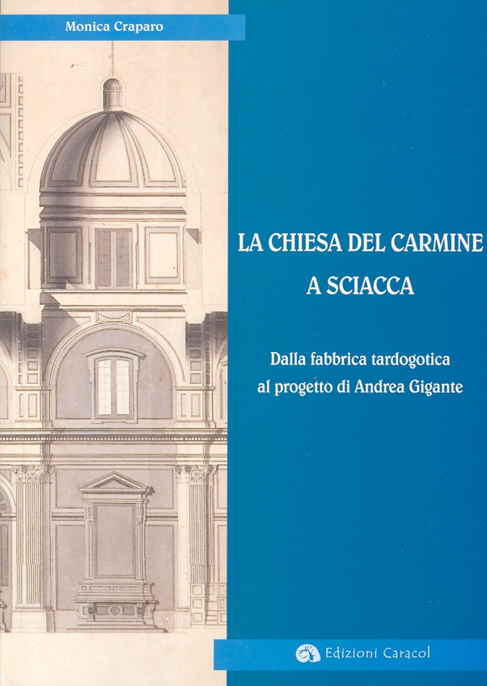 La Chiesa del Carmine a Sciacca. Dalla fabbrica tardogotica al progetto di Andrea Gigante