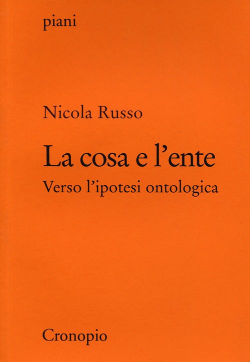 La cosa e l'ente. Verso l'ipotesi ontologica